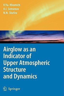 Airglow as an Indicator of Upper Atmospheric Structure and Dynamics(English, Hardcover, Khomich Vladislav Yu)