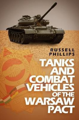 Tanks and Combat Vehicles of the Warsaw Pact(English, Paperback, Phillips Russell)