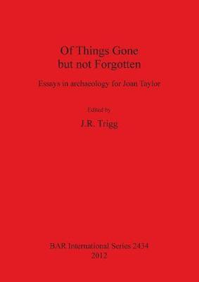 Of Things Gone but not Forgotten. Essays in archaeology for Joan Taylor(English, Paperback, unknown)
