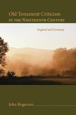 Old Testament Criticism in the Nineteenth Century(English, Paperback, Rogerson John Professor of Biblical Studies)