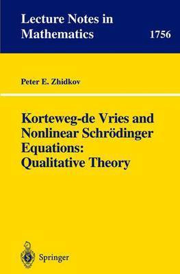 Korteweg-de Vries and Nonlinear Schroedinger Equations: Qualitative Theory(English, Paperback, Zhidkov Peter E.)