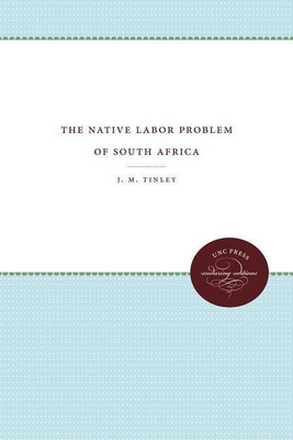 The Native Labor Problem of South Africa(English, Paperback, Tinley J.M.)