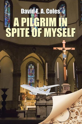 A Pilgrim in Spite of Myself(English, Paperback, Coles David E a)