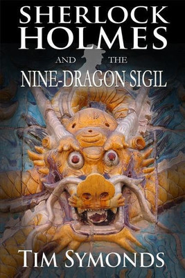 Sherlock Holmes and The Nine-Dragon Sigil(English, Paperback, Symonds Tim)