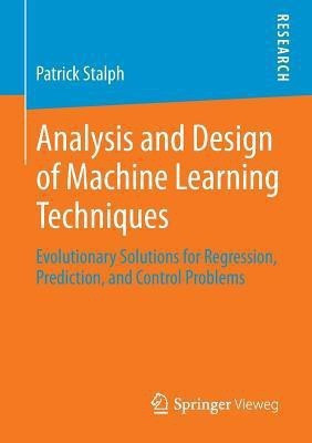 Analysis and Design of Machine Learning Techniques(English, Paperback, Stalph Patrick)
