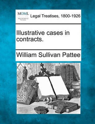 Illustrative cases in contracts.(English, Paperback, Pattee William Sullivan)