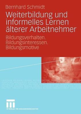 Weiterbildung und informelles Lernen aelterer Arbeitnehmer(German, Paperback, Schmidt Bernhard)