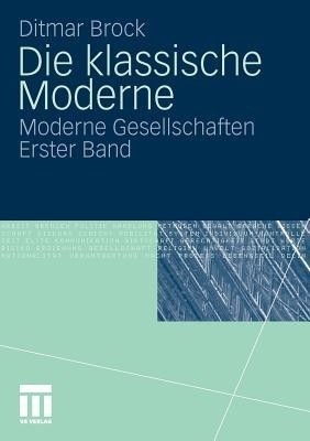 Die klassische Moderne(German, Paperback, Brock Ditmar)