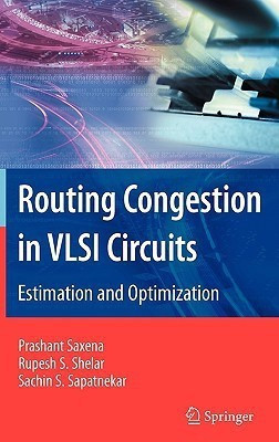 Routing Congestion in VLSI Circuits  - Estimation and Optimization(English, Hardcover, Saxena Prashant)
