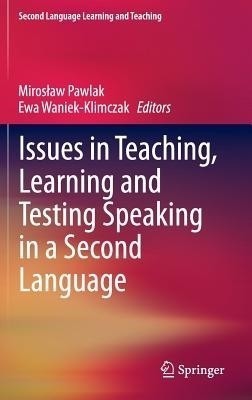 Issues in Teaching, Learning and Testing Speaking in a Second Language(English, Hardcover, unknown)