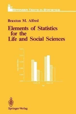 Elements of Statistics for the Life and Social Sciences(English, Paperback, Alfred Braxton M.)