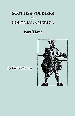 Scottish Soldiers in Colonial America, Part Three(English, Paperback, Dobson)