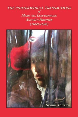 The Philosophical Transactions of Maria Van Leeuwenhoek, Antoni's Dochter (1668-1696)(English, Paperback, Tosteson Heather)