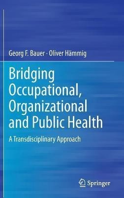 Bridging Occupational, Organizational and Public Health(English, Hardcover, Bauer Georg F.)