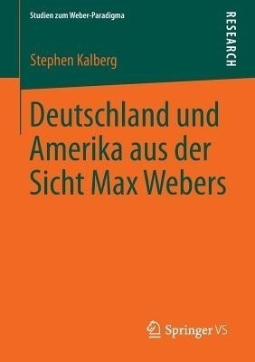 Deutschland und Amerika aus der Sicht Max Webers(German, Paperback, Kalberg Stephen)