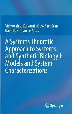A Systems Theoretic Approach to Systems and Synthetic Biology I: Models and System Characterizations(English, Hardcover, unknown)