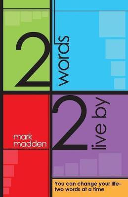 2 Words 2 Live By(English, Paperback, Madden Mark)