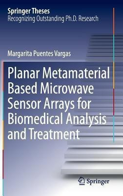 Planar Metamaterial Based Microwave Sensor Arrays for Biomedical Analysis and Treatment(English, Hardcover, Puentes Vargas Margarita)