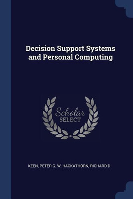 Decision Support Systems and Personal Computing(English, Paperback, Keen Peter G W)