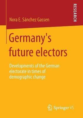 Germany's future electors(English, Paperback, Sanchez Gassen Nora E.)