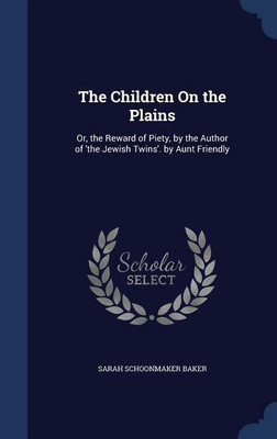The Children On the Plains(English, Hardcover, Baker Sarah Schoonmaker)
