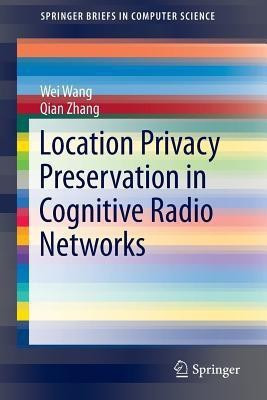 Location Privacy Preservation in Cognitive Radio Networks(English, Paperback, Wang Wei)