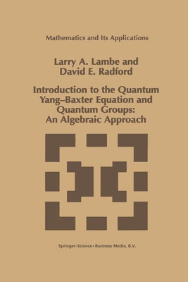 Introduction to the Quantum Yang-Baxter Equation and Quantum Groups: An Algebraic Approach(English, Paperback, Lambe L.A.)