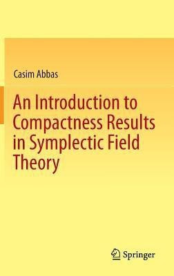 An Introduction to Compactness Results in Symplectic Field Theory(English, Hardcover, Abbas Casim)