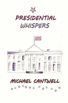 Presidential Whispers(English, Paperback, Cantwell Michael O)