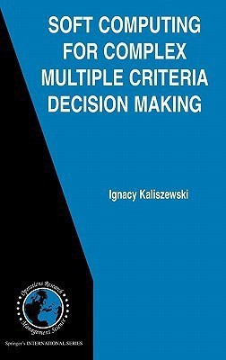 Soft Computing for Complex Multiple Criteria Decision Making(English, Hardcover, Kaliszewski Ignacy)