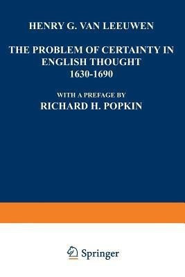 The Problem of Certainty in English Thought 1630-1690(English, Paperback, Leeuwen Henry G.)