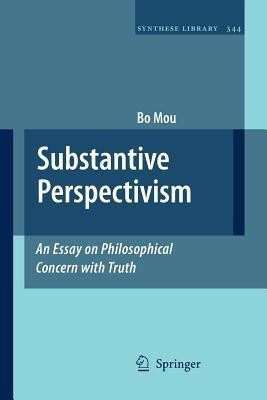 Substantive Perspectivism: An Essay on Philosophical Concern with Truth(English, Paperback, Mou Bo)