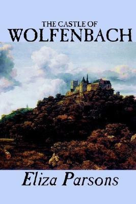 The Castle of Wolfenbach by Eliza Parsons, Fiction, Horror, Literary(English, Paperback, Parsons Eliza)
