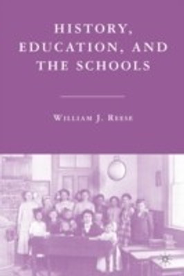 History, Education, and the Schools(English, Hardcover, Reese William J.)
