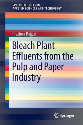 Bleach Plant Effluents from the Pulp and Paper Industry(English, Paperback, Bajpai Pratima)