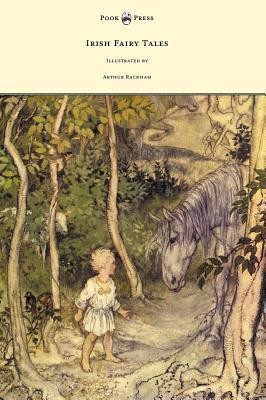Irish Fairy Tales - Illustrated by Arthur Rackham(English, Hardcover, Stephens James)