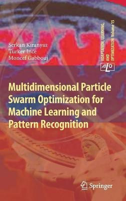 Multidimensional Particle Swarm Optimization for Machine Learning and Pattern Recognition(English, Hardcover, Kiranyaz Serkan)