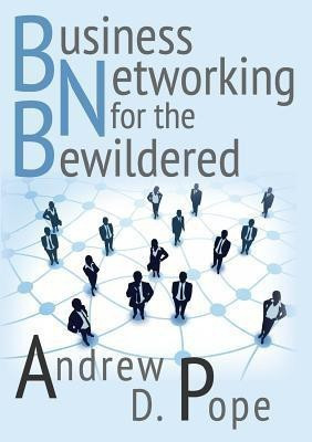 Business Networking for the Bewildered(English, Paperback, Pope Andrew D)