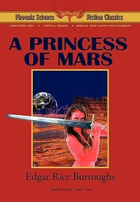 A Princess of Mars - Phoenix Science Fiction Classics (with Notes and Critical Essays)(English, Paperback, Burroughs Edgar Rice)