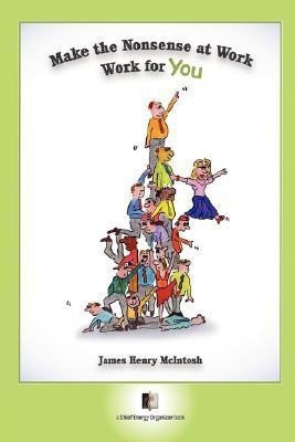 Make The Nonsense At Work Work For You(English, Paperback, McIntosh James Henry)