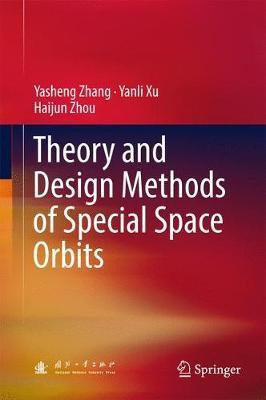Theory and Design Methods of Special Space Orbits(English, Hardcover, Zhang Yasheng)