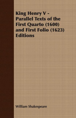 King Henry V - Parallel Texts of the First Quarto (1600) and First Folio (1623) Editions(English, Paperback, Shakespeare William)