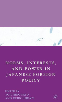 Norms, Interests, and Power in Japanese Foreign Policy(English, Hardcover, Sato Y.)