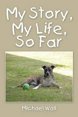 My Story, My Life, So Far(English, Paperback, Wall Michael)