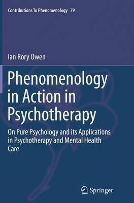 Phenomenology in Action in Psychotherapy(English, Paperback, Owen Ian Rory)