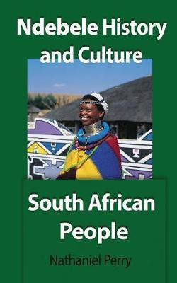 Ndebele History and Culture(English, Paperback, Perry Nathaniel)