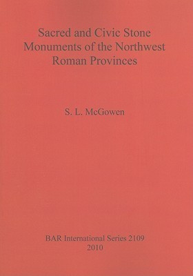 Sacred and Civic Stone Monuments of the Northwest Roman Provinces(English, Paperback, McGowen S L)