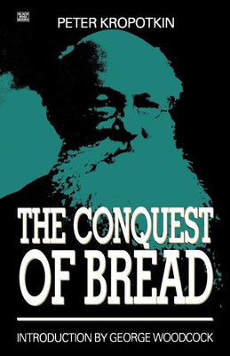 The Conquest of Bread(English, Paperback, Kropotkin Peter)