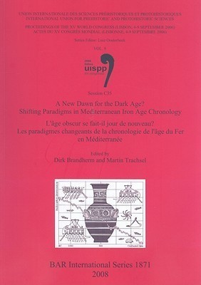 A New Dawn for the Dark Age Shifting Paradigms in Mediterranean Iron Age Chronology / L'age obscur se fait-il jour de nouveau Les paradigmes changeant(English, Paperback, unknown) A New Dawn for the Dark Age Shifting Paradigms in Mediterranean Iron Age Chronology / L'age obscur se fait-il jour de nouveau Les paradigmes changeant(English, Paperback, unknown)