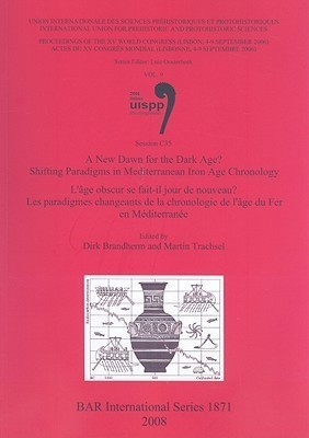 A New Dawn for the Dark Age Shifting Paradigms in Mediterranean Iron Age Chronology / L'age obscur se fait-il jour de nouveau Les paradigmes changeant(English, Paperback, unknown)